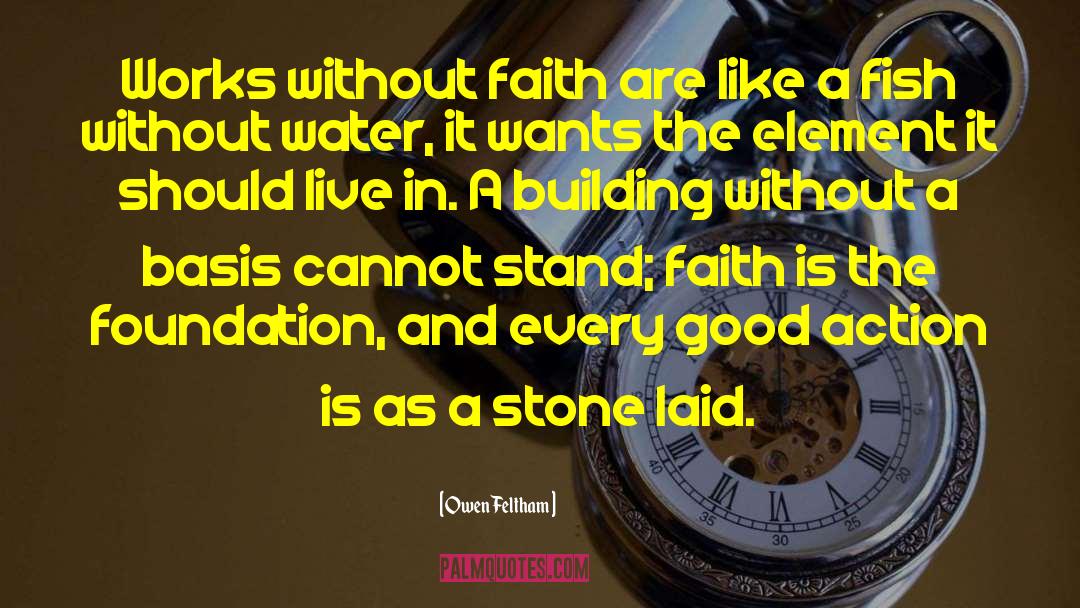 Owen Feltham Quotes: Works without faith are like