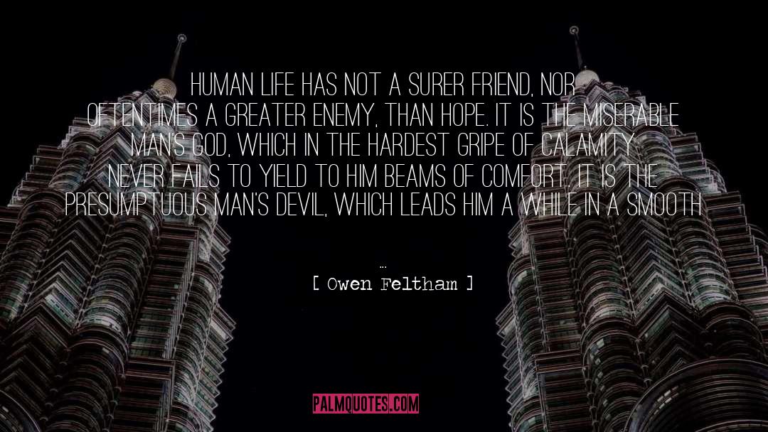 Owen Feltham Quotes: Human life has not a