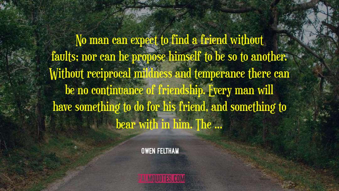 Owen Feltham Quotes: No man can expect to