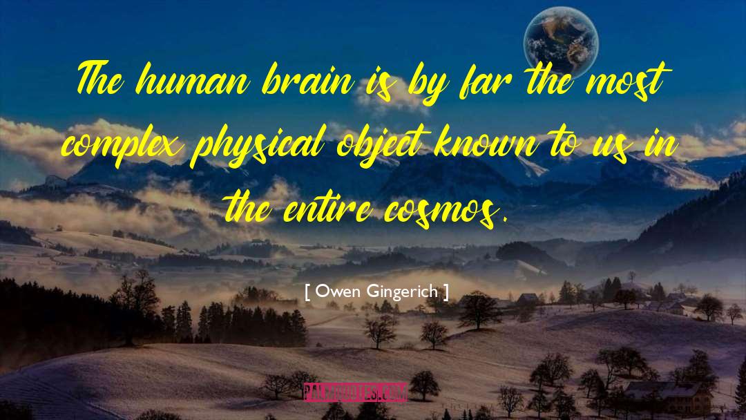 Owen Gingerich Quotes: The human brain is by