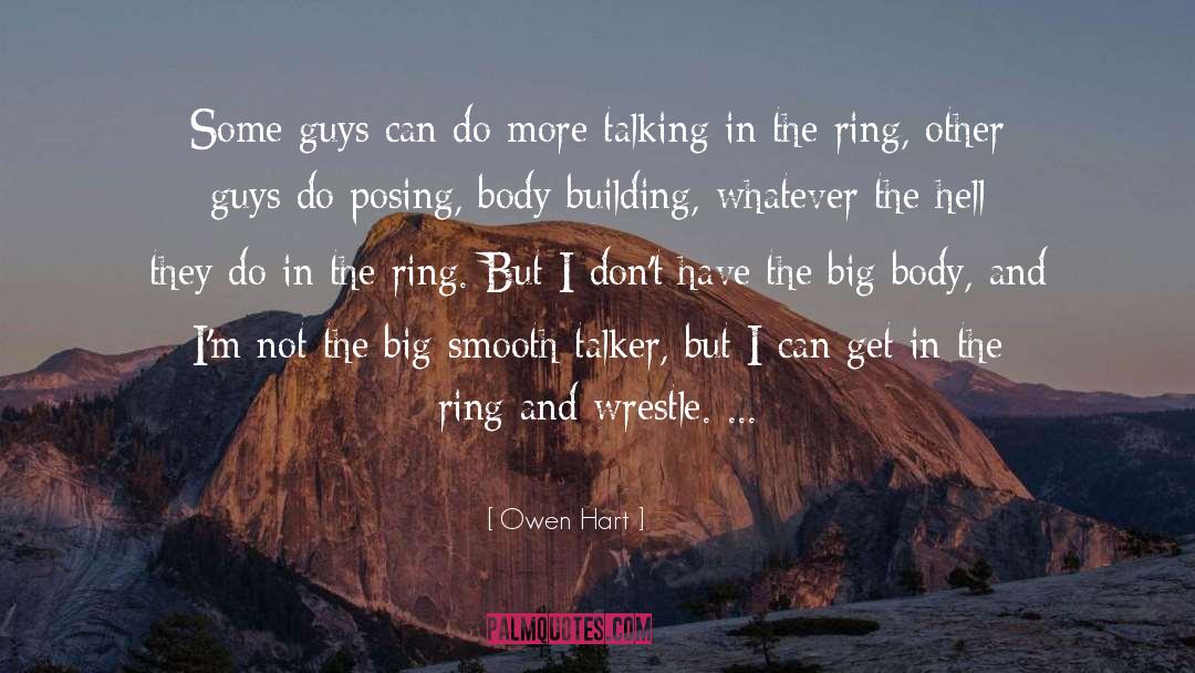 Owen Hart Quotes: Some guys can do more