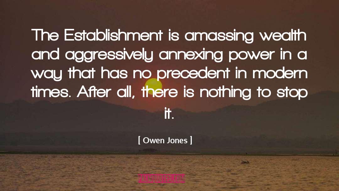 Owen Jones Quotes: The Establishment is amassing wealth