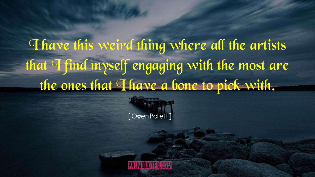Owen Pallett Quotes: I have this weird thing