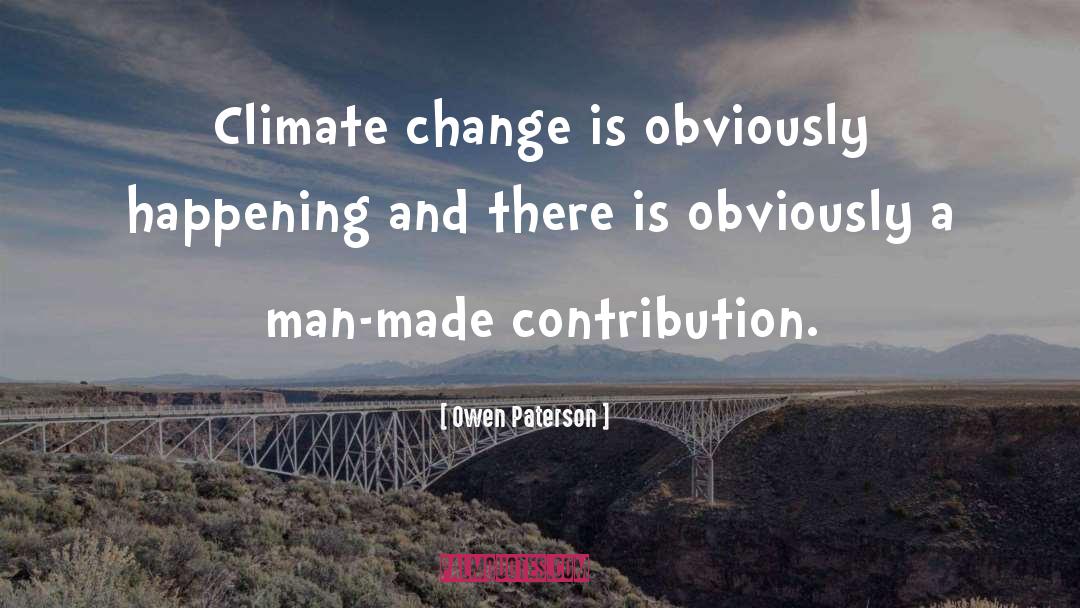 Owen Paterson Quotes: Climate change is obviously happening
