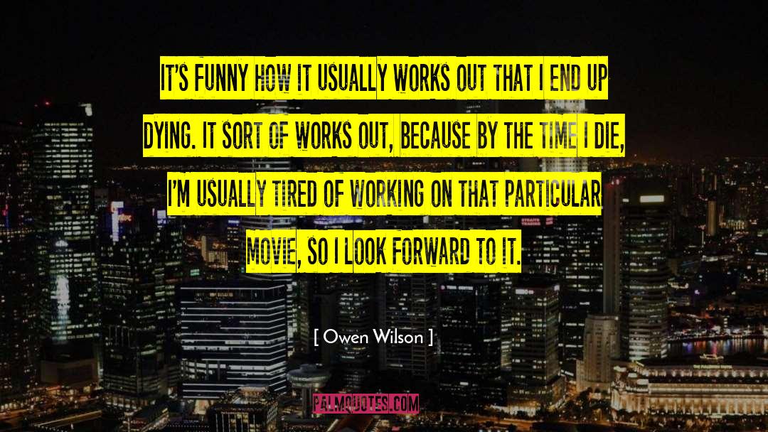 Owen Wilson Quotes: It's funny how it usually