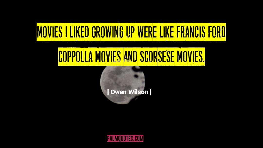 Owen Wilson Quotes: Movies I liked growing up