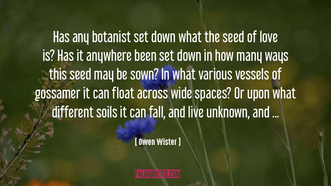 Owen Wister Quotes: Has any botanist set down