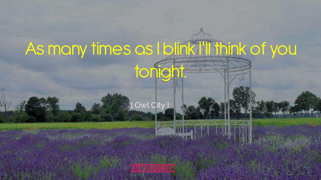 Owl City Quotes: As many times as I