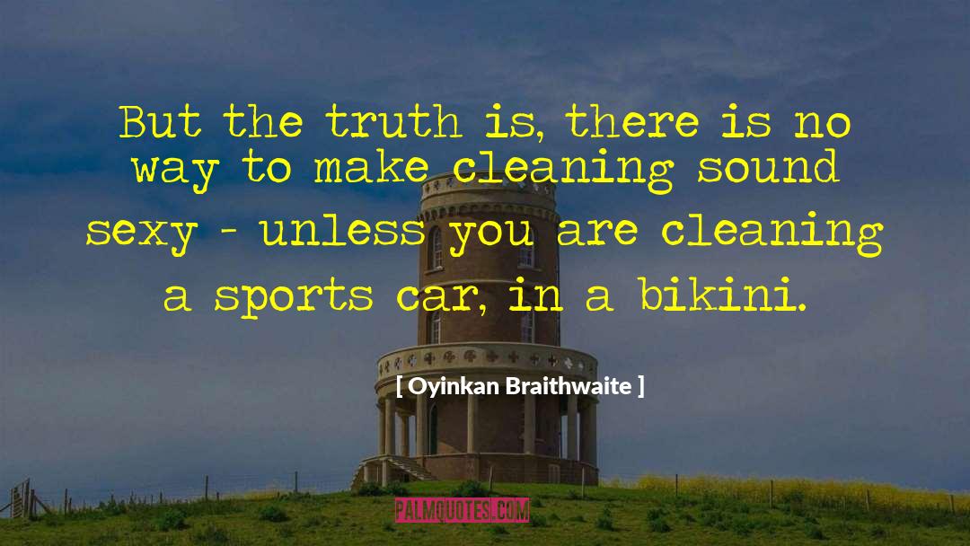 Oyinkan Braithwaite Quotes: But the truth is, there