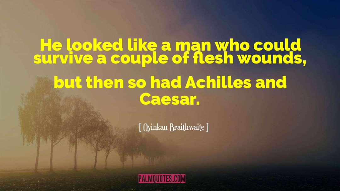 Oyinkan Braithwaite Quotes: He looked like a man