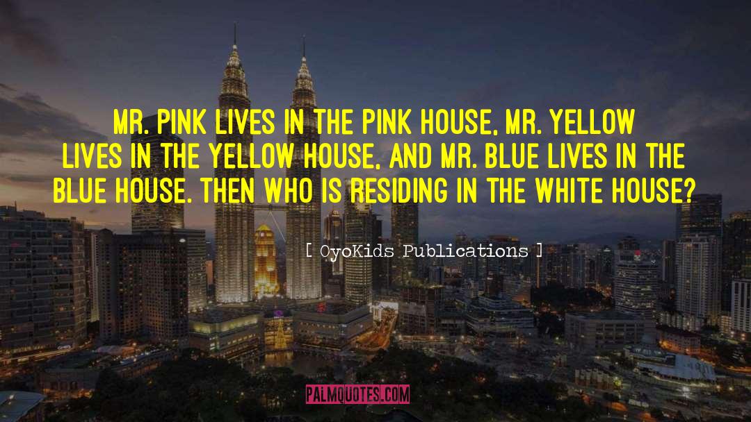 OyoKids Publications Quotes: Mr. Pink lives in the
