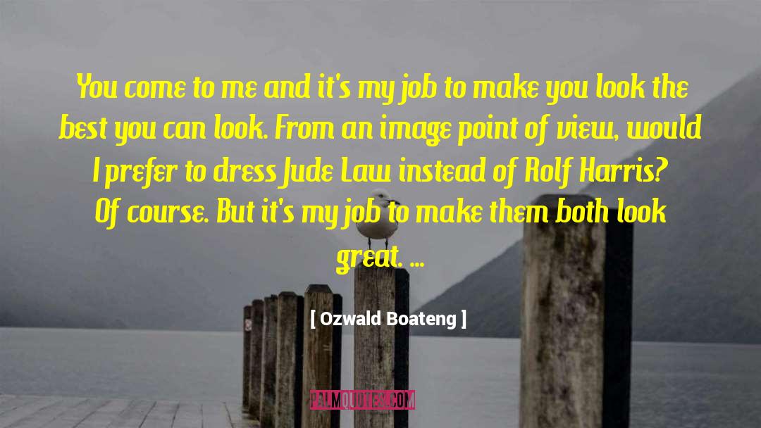 Ozwald Boateng Quotes: You come to me and