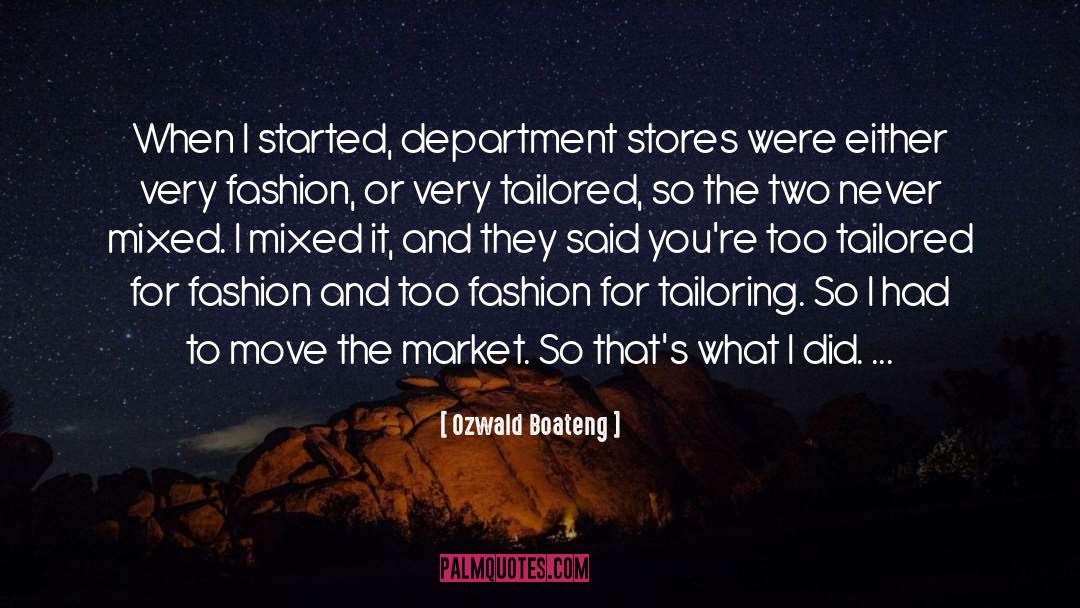 Ozwald Boateng Quotes: When I started, department stores
