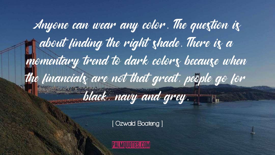 Ozwald Boateng Quotes: Anyone can wear any color.