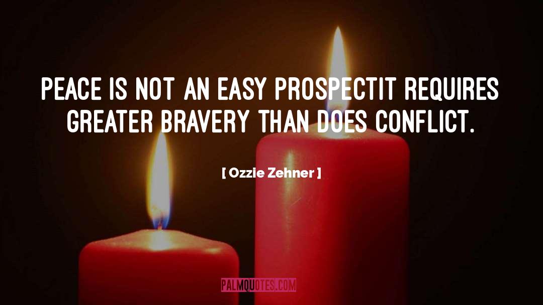 Ozzie Zehner Quotes: Peace is not an easy