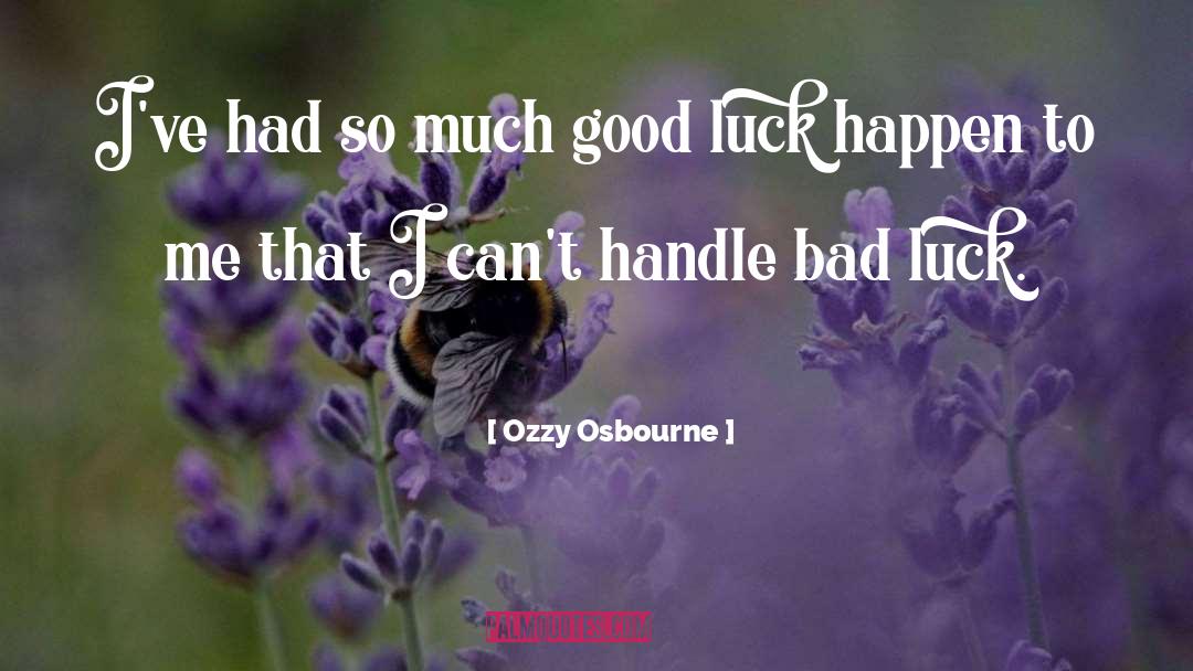 Ozzy Osbourne Quotes: I've had so much good