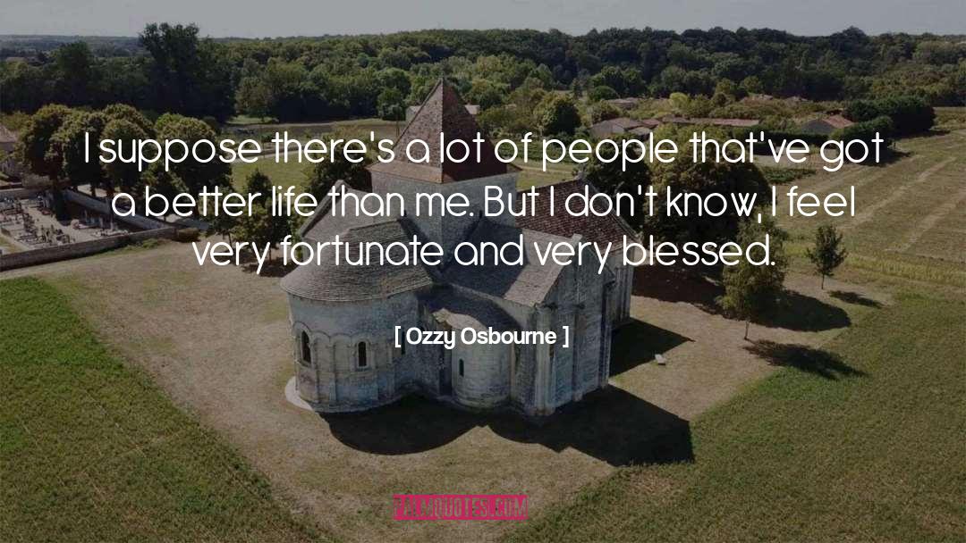 Ozzy Osbourne Quotes: I suppose there's a lot