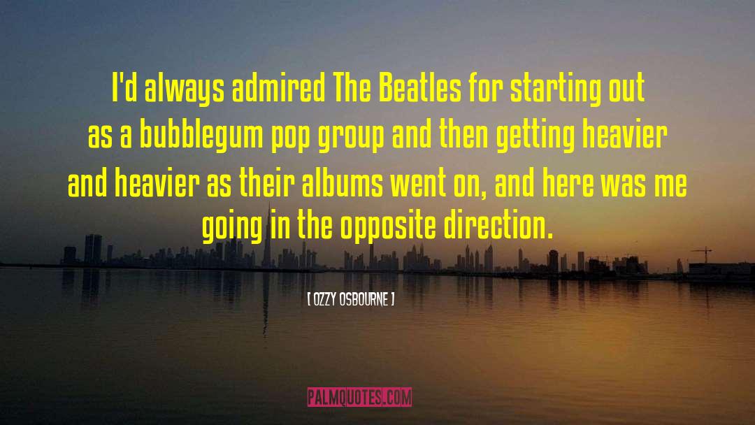 Ozzy Osbourne Quotes: I'd always admired The Beatles