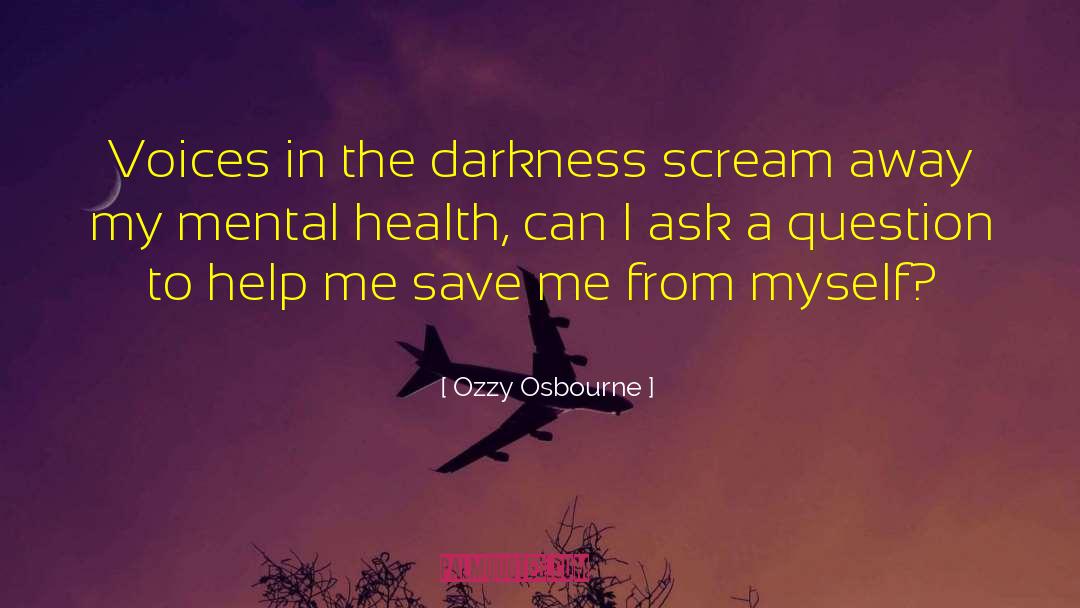 Ozzy Osbourne Quotes: Voices in the darkness scream