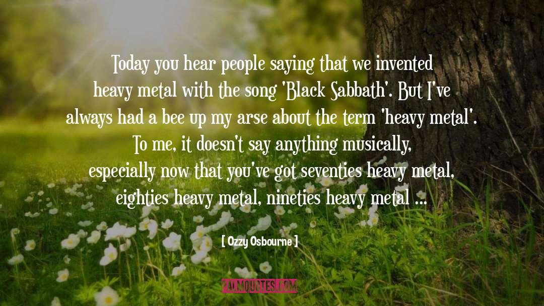 Ozzy Osbourne Quotes: Today you hear people saying