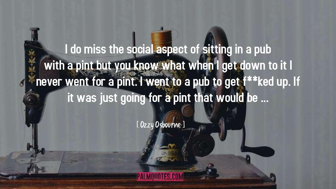 Ozzy Osbourne Quotes: I do miss the social