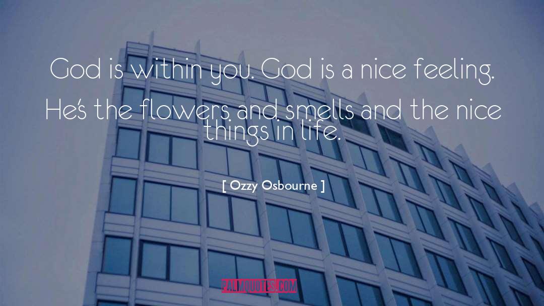 Ozzy Osbourne Quotes: God is within you. God