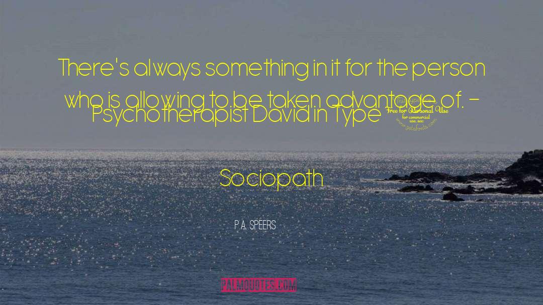 P.A. Speers Quotes: There's always something in it