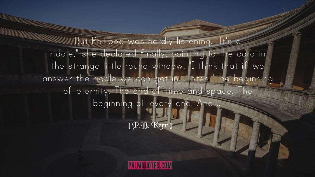 P.B. Kerr Quotes: But Philippa was hardly listening.