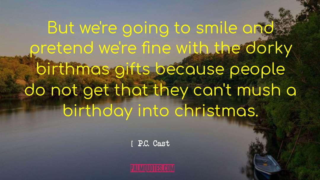 P.C. Cast Quotes: But we're going to smile