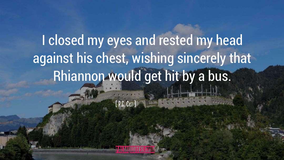 P.C. Cast Quotes: I closed my eyes and