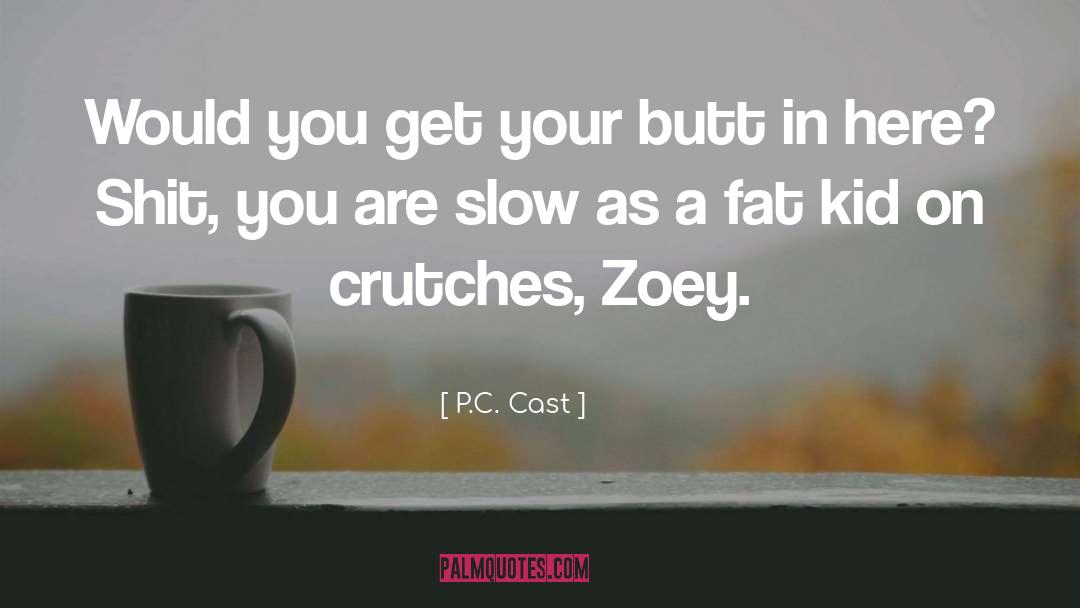 P.C. Cast Quotes: Would you get your butt