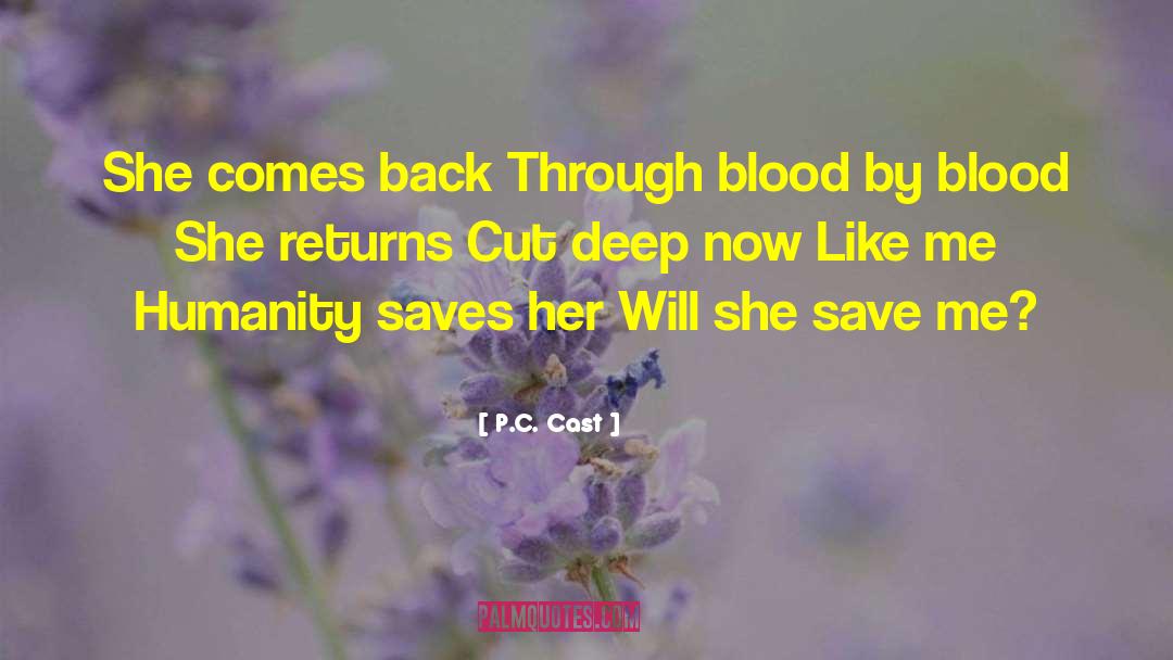 P.C. Cast Quotes: She comes back Through blood