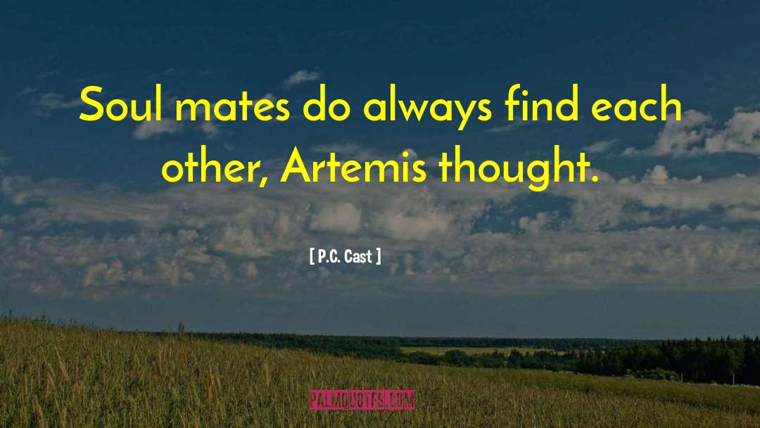 P.C. Cast Quotes: Soul mates do always find