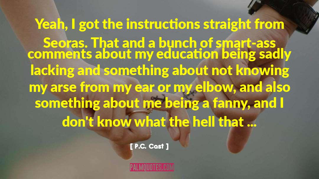 P.C. Cast Quotes: Yeah, I got the instructions