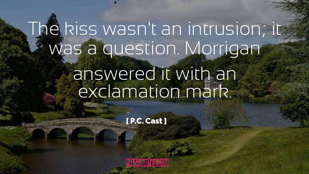 P.C. Cast Quotes: The kiss wasn't an intrusion;