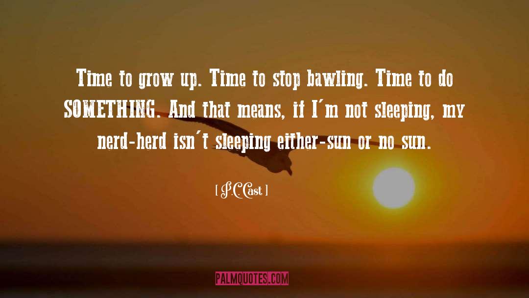 P.C. Cast Quotes: Time to grow up. Time