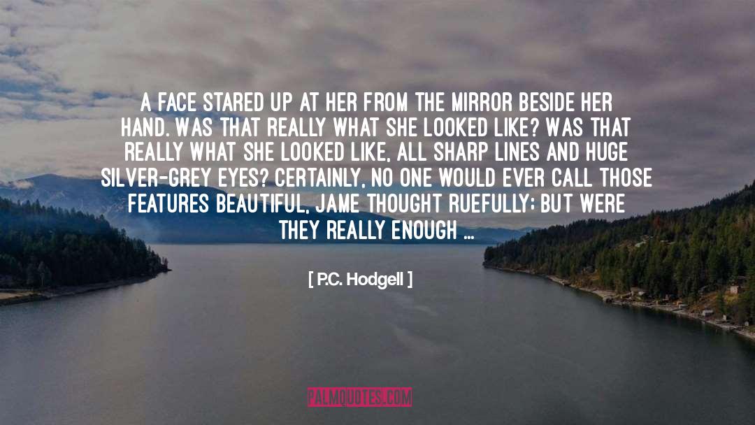 P.C. Hodgell Quotes: A face stared up at