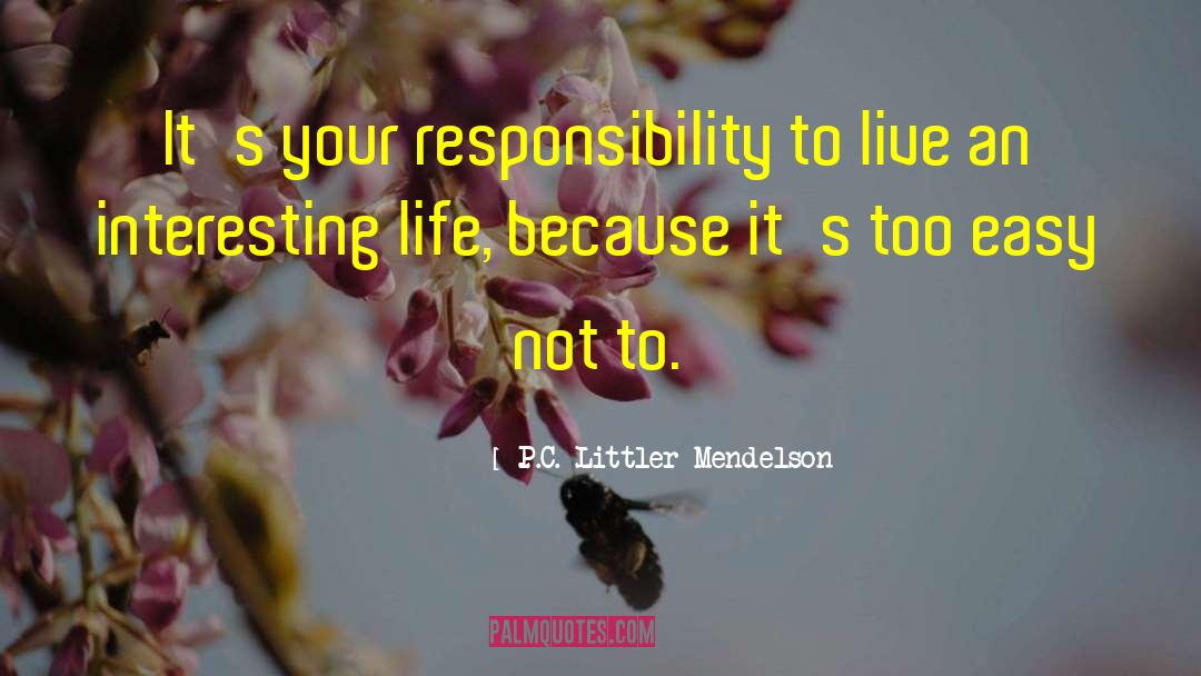 P.C. Littler Mendelson Quotes: It's your responsibility to live