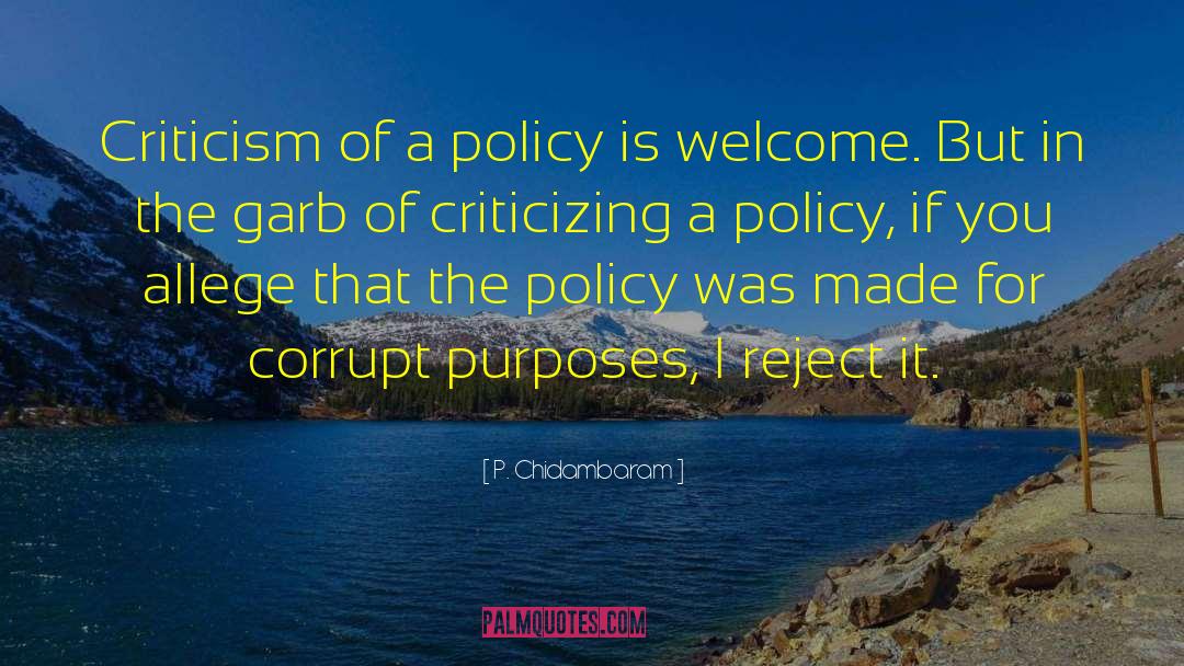 P. Chidambaram Quotes: Criticism of a policy is