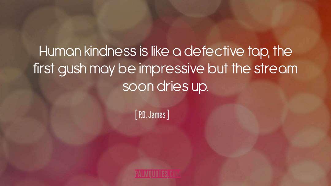 P.D. James Quotes: Human kindness is like a