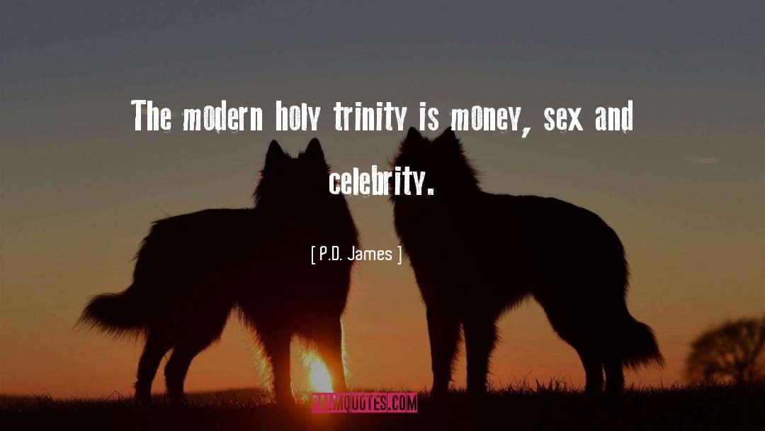 P.D. James Quotes: The modern holy trinity is