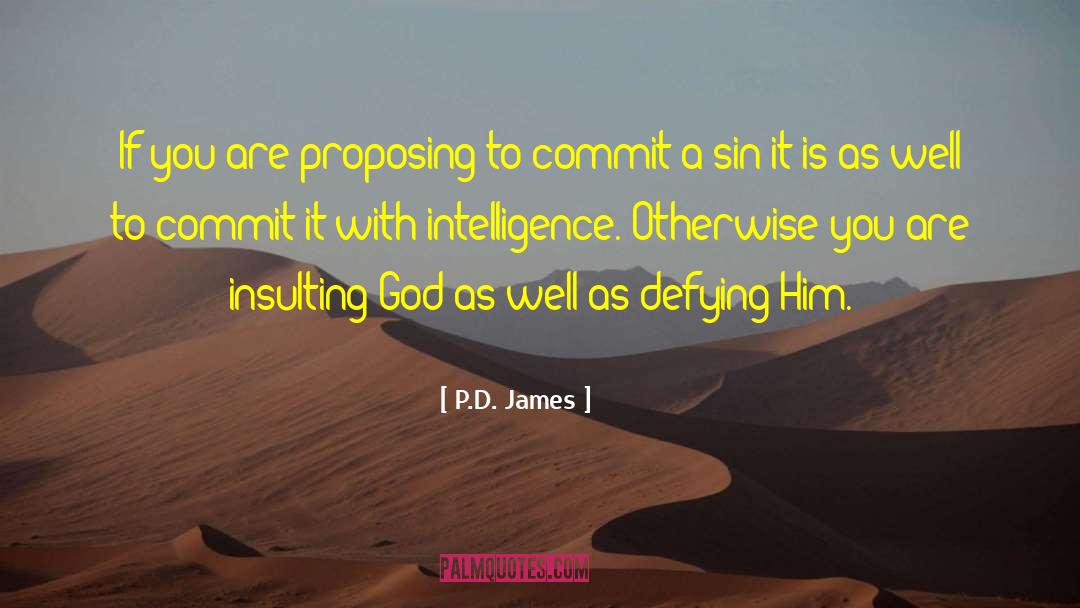 P.D. James Quotes: If you are proposing to