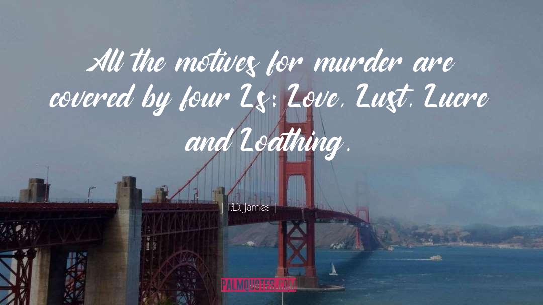 P.D. James Quotes: All the motives for murder