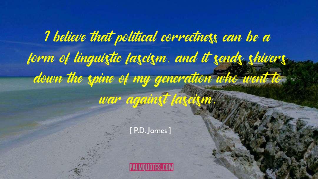 P.D. James Quotes: I believe that political correctness