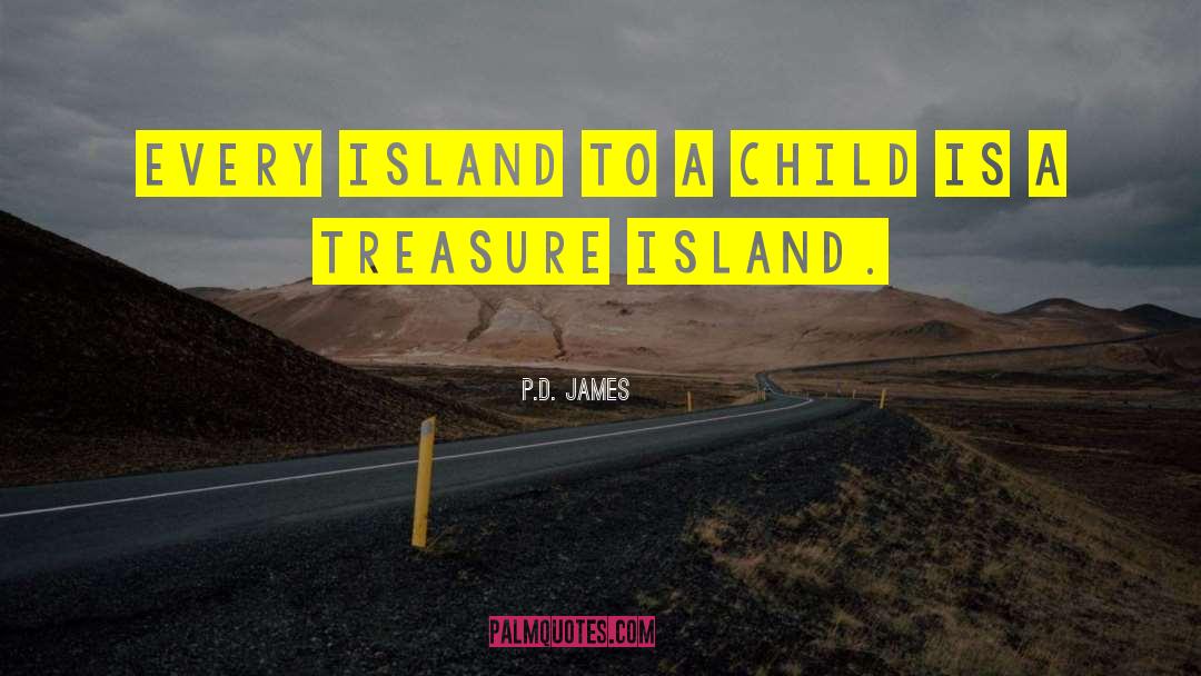 P.D. James Quotes: Every island to a child