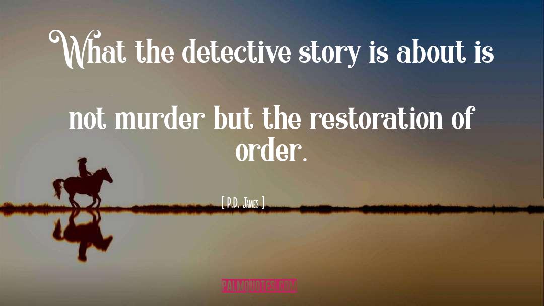 P.D. James Quotes: What the detective story is