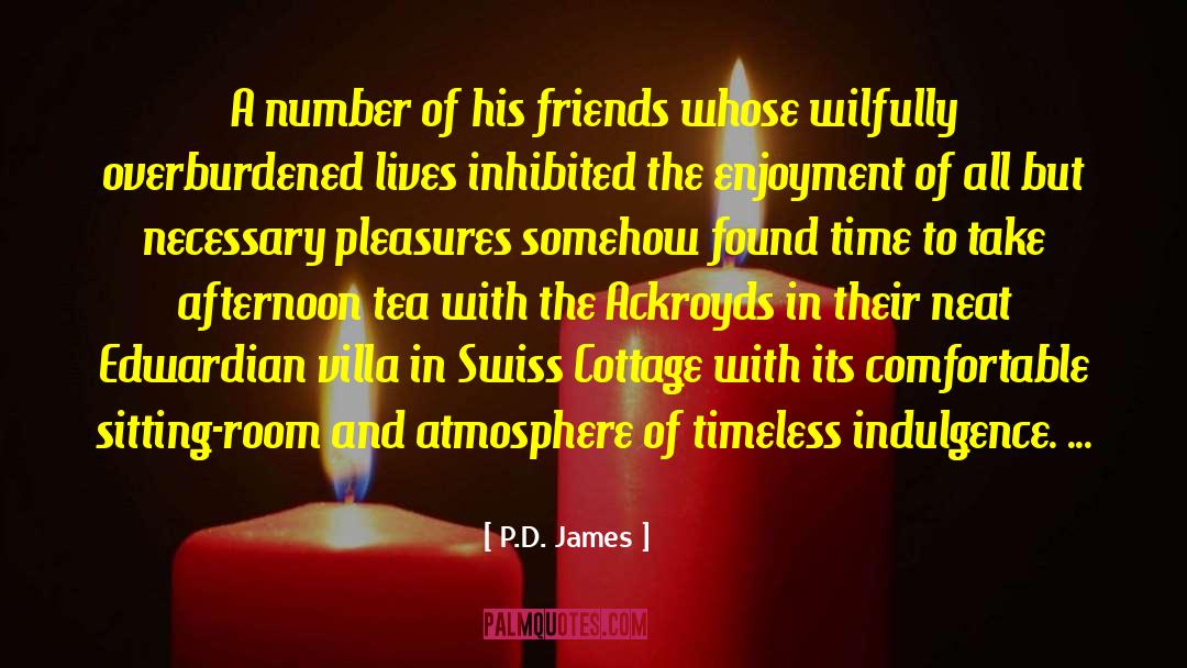 P.D. James Quotes: A number of his friends