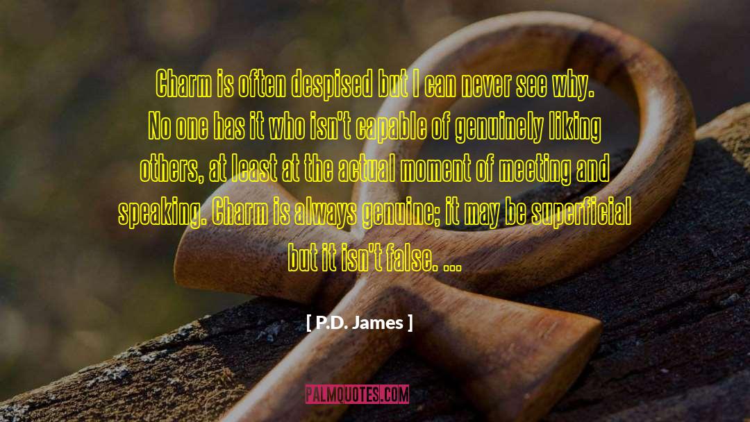 P.D. James Quotes: Charm is often despised but