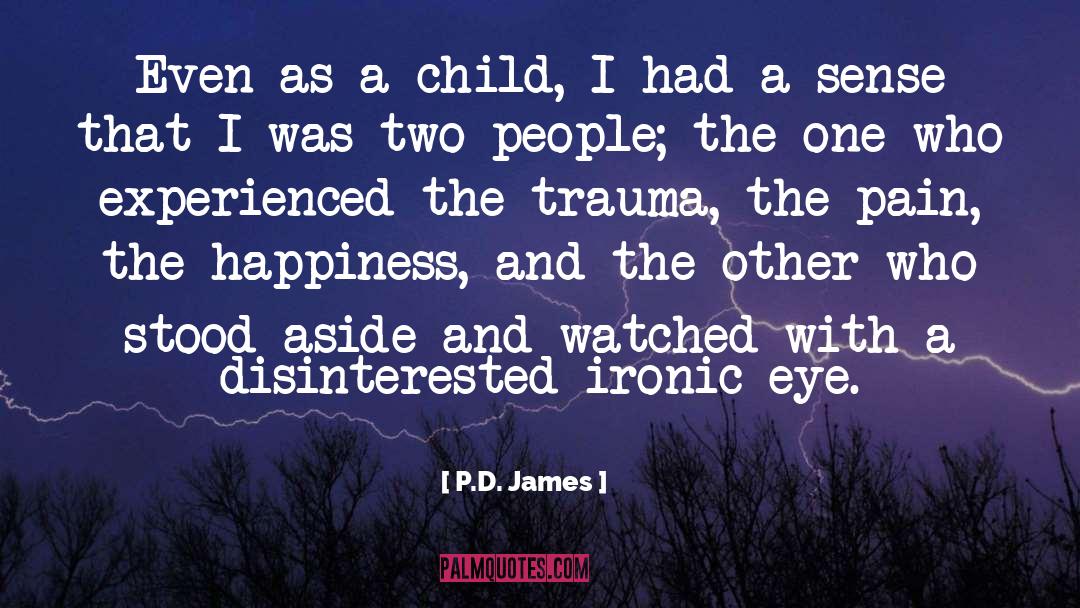 P.D. James Quotes: Even as a child, I