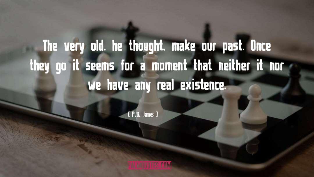 P.D. James Quotes: The very old, he thought,